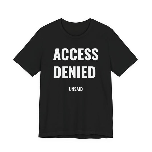 UNSAID - ACCESS DENIED T- SHIRT