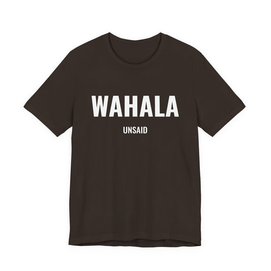 UNSAID  -  WAHALA T- SHIRT