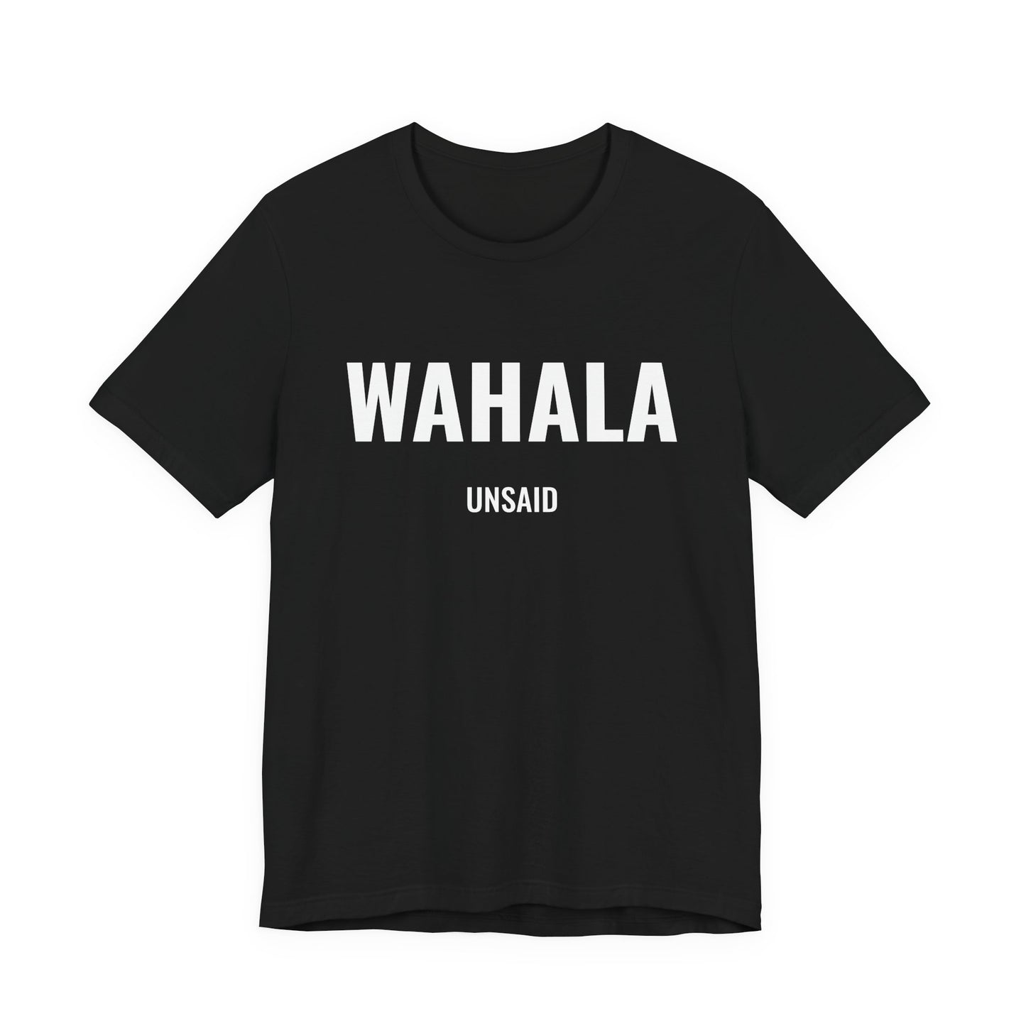 UNSAID  -  WAHALA T- SHIRT