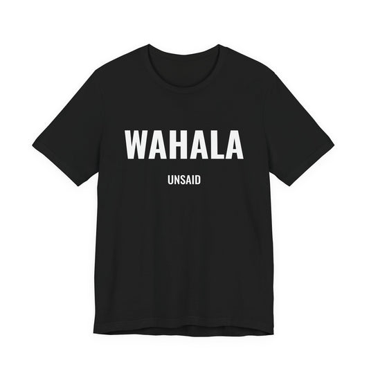 UNSAID  -  WAHALA T- SHIRT