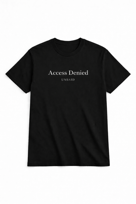 UNSAID T-shirt -Access Denied
